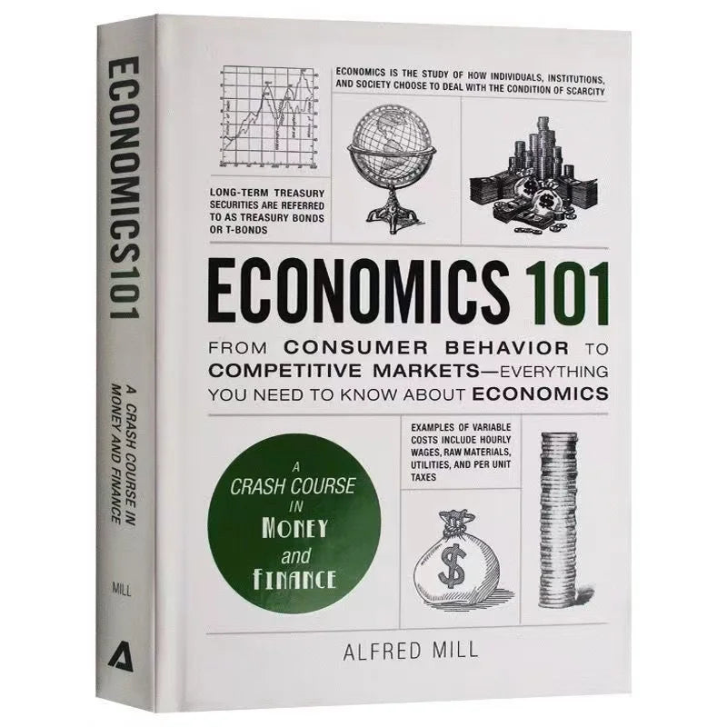 Economics 101 by Alfred Mill From Consumer Behavior to Competitive Markets A Crash Course In Money And Finance Economics101 Book
